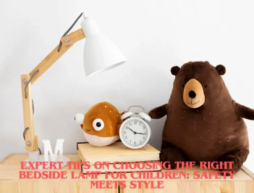 Expert Tips on Choosing the Right Bedside Lamp for Children Safety Meets Style