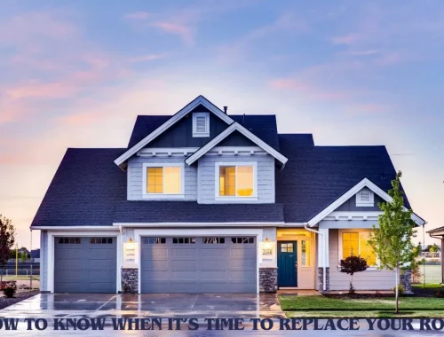 How to Know When It’s Time to Replace Your Roof