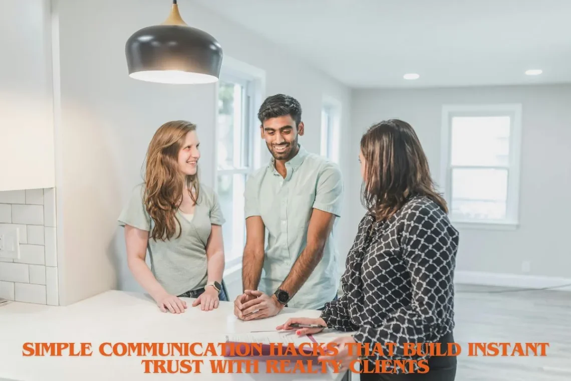 Simple Communication Hacks That Build Instant Trust With Realty Clients