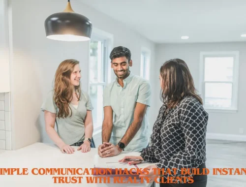 Simple Communication Hacks That Build Instant Trust With Realty Clients