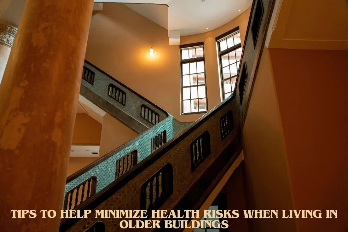 Tips to Help Minimize Health Risks When Living in Older Buildings